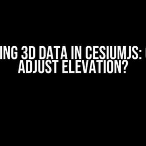 Mastering 3D Data in CesiumJS: Can You Adjust Elevation?