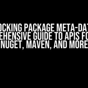 Unlocking Package Meta-Data: A Comprehensive Guide to APIs for npm, NuGet, Maven, and More